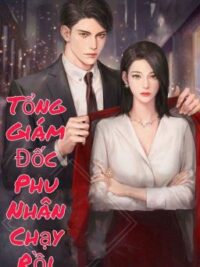 Ảnh bìa của [Full Bộ] Tổng Giám Đốc Phu Nhân Chạy Rồi