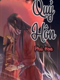Ảnh bìa của [Q1] Quỷ Hôn – Phù Hoa