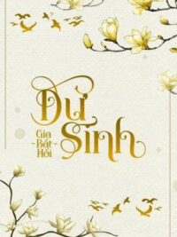 Ảnh bìa của [Hoàn] [Edit, H] Dư Sinh – Gia Bất Hối