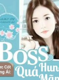 Ảnh bìa của [Edit] Thực Cốt Sủng Ái: Boss Quá Hung Mãnh (Phần I)