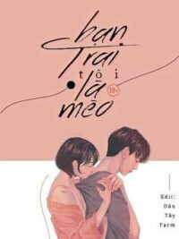 Ảnh bìa của [Hoàn – Cao H] Bạn Trai Tôi Là Mèo – Nam Nguyệt Tích