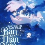 [ Edit – Caoh ] Sau Khi Bị Bạn Trai Bạn Thân Ngủ Nhầm