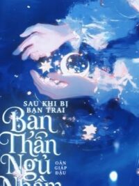 Ảnh bìa của [ Edit – Caoh ] Sau Khi Bị Bạn Trai Bạn Thân Ngủ Nhầm