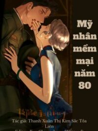 Ảnh bìa của [Edit/Hoàn] Mỹ Nhân Mềm Mại Năm 80