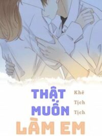 Ảnh bìa của [Cao H – Edit] – Thật Muốn Làm Em – Khê Tịch Tịch