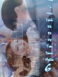 Ảnh bìa của Tổng Tài Máu Lạnh Và Cô Vợ Trên Danh Nghĩa. (Ngôn Tình, Hắc Bang,Ngược, Sủng,He)