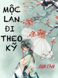 Ảnh bìa của [Hoàn] [18+]Mộc Lan Đi Theo Kỹ – Lam Cầm