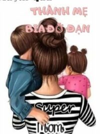 Ảnh bìa của [Hoàn] Xuyên Qua Làm Mẹ Bia Đỡ Đạn