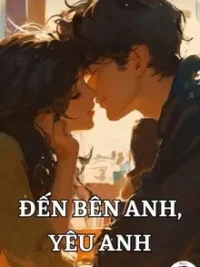 Ảnh bìa của Đến Bên Anh, Yêu Anh