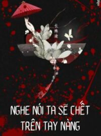 Ảnh bìa của [Caoh] Nghe Nói Ta Sẽ Chết Trên Tay Nàng