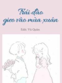 Ảnh bìa của [Edit Hoàn] Trái Đào Gieo Vào Mùa Xuân – H Văn