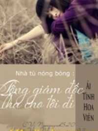 Ảnh bìa của Nhà Tù Nóng Bỏng: Tổng Giám Đốc Tha Cho Tôi Đi