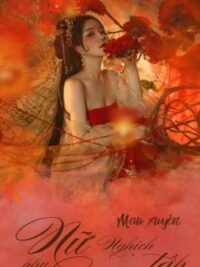 Ảnh bìa của 【Quyển 3/Edit】 Mau Xuyên – Nữ Phụ Nghịch Tập (H)