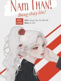 Ảnh bìa của [Quyển 13][Edit] Xuyên Nhanh: Nam Thần, Bùng Cháy Lên! |Mặc Linh