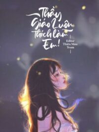 Ảnh bìa của Thầy Giáo Luôn Thích Làm Em!