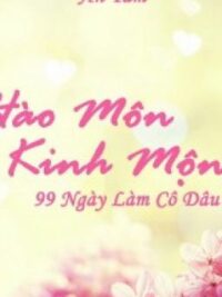 Ảnh bìa của [Full] Hào Môn Kinh Mộng – 99 Ngày Làm Cô Dâu (Ân Tầm)
