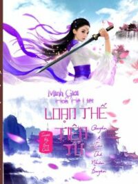 Ảnh bìa của [Xuyên Không] Loạn Thế Tiên Tử (Hoàn) – Tuyết Mị Duy Ảnh (Np – Huyễn Huyền)