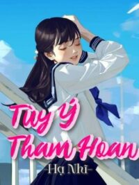 Ảnh bìa của [Hoàn-Edit-Cao H] Tùy Ý Tham Hoan – 3P