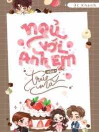 Ảnh bìa của [Edit/Caoh] Ngủ Với Anh Em Của Trúc Mã – Úc Khanh