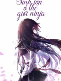 Ảnh bìa của [Naruto Fanfic] Sinh Tồn Ở Thế Giới Ninja