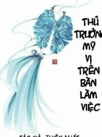 Ảnh bìa của [Đm-Caoh] Thủ Trưởng Mỹ Vị Trên Bàn Làm Việc