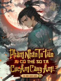 Ảnh bìa của Phàm Nhân Tu Tiên, Ai Có Thể So Ta Cực Âm Càng Âm!