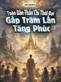 Ảnh bìa của Toàn Dân Thần Chỉ Thời Đại: Gấp Trăm Lần Tăng Phúc
