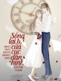 Ảnh bìa của [Edit Hoàn] Sống Lại Tại Cửa Cục Dân Chính – Bạo Táo Đích Bàng Giải