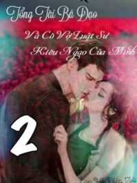 Ảnh bìa của Tổng Tài Bá Đạo Và Cô Vợ Luật Sư Kiêu Ngạo Của Mình.    (Ngôn Tình, Hắc Bang)