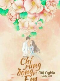 Ảnh bìa của [Edit – Full] Chỉ Rung Động Vì Em