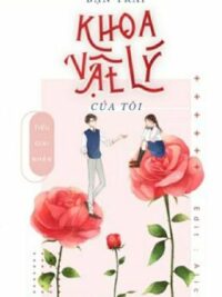 Ảnh bìa của [Edit] [Full]  Bạn Trai Khoa Vật Lý Của Tôi