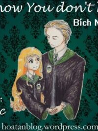 Ảnh bìa của [Edit] [Đồng Nhân Harry Potter] I Know You Don’t Know