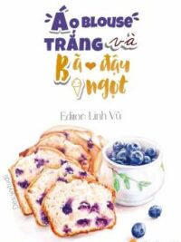 Ảnh bìa của Áo Blouse Trắng Và Bã Đậu Ngọt