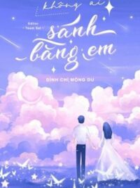 Ảnh bìa của [Hoàn – Hvan] Không Ai Sánh Bằng Em – Đình Chỉ Mộng Du