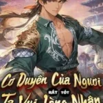 Cơ Duyên Của Ngươi Rất Tốt, Ta Vui Lòng Nhận