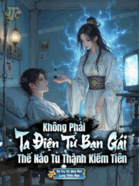 Ảnh bìa của Không Phải, Ta Điện Tử Bạn Gái Thế Nào Tu Thành Kiếm Tiên