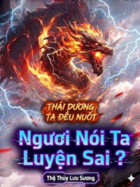 Ảnh bìa của Thái Dương Ta Đều Nuốt, Ngươi Nói Ta Luyện Sai ?