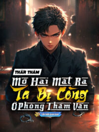 Ảnh bìa của Thần Thám : Mở Hai Mắt Ra , Ta Bị Còng Ở Phòng Thẩm Vấn
