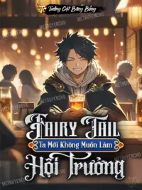 Ảnh bìa của Fairy Tail: Ta Mới Không Muốn Làm Hội Trưởng [Convert]
