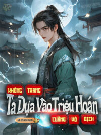 Ảnh bìa của Không Trang, Ta Dựa Vào Triệu Hoán Cường Vô Địch