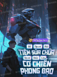 Ảnh bìa của Để Ngươi Mở Tiệm Sửa Chữa, Ngươi Nhấc Lên Cơ Chiến Phong Bạo?